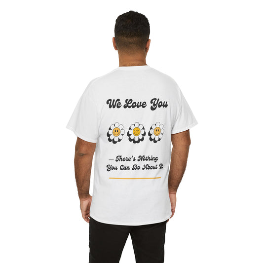 We Love You Graphic Tee | Unisex Cotton T-Shirt | Cute Floral Gift | Positive Vibes, Self-Love, Friendship, Feel-Good Apparel