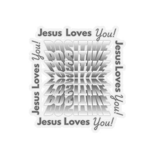 Jesus Loves you, Positive!